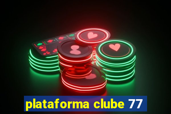 plataforma clube 77